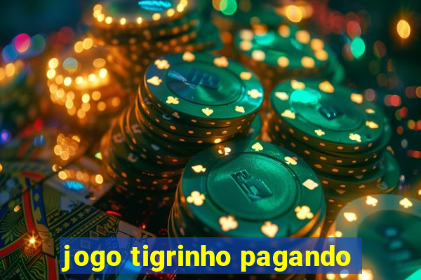 jogo tigrinho pagando